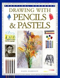 HOW TO DRAW WITH PENCILS AND PASTELS (PRACTICAL HANDBOOK)