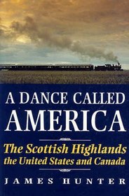 A Dance Called America: The Scottish Highlands, the United States and Canada