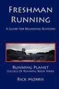 Freshman Running - A Guide for Beginning Runners (Running Planet College of Running)