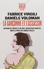 La garonne et l'assassin: Histoire de Louise et de Paul, dserteur travesti, dans le Paris des annes folles