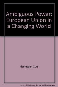An Ambiguous Power: The European Union in a Changing World