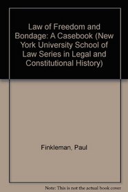 Law of Freedom and Bondage: A Casebook (New York University School of Law Series in Legal and Constitutional History)