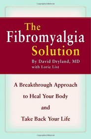The Fibromyalgia Solution: A Breakthrough Approach to Heal Your Body and Take Back Your Life