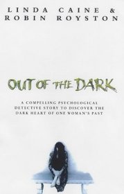 Out of the Dark: A Compelling Psychological Detective Story to Discover the Dark Heart of One Woman's Past