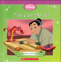 You Can Do It! A Story About Self-Confidence (Disney Princess: Mulan)
