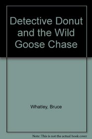 Detective Donut and the Wild Goose Chase