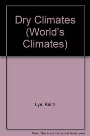 Dry Climates (The World's Climates)