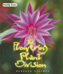 The Flowering Plant Division (Family Trees)