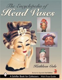 The Encyclopedia of Head Vases (Schiffer Book for Collectors)
