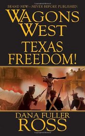 Texas Freedom! (Wagons West, Bk 1)