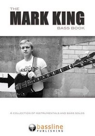 The Mark King Bass Book: A Collection of Instrumentals and Bass Solos