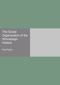 The Social Organization of the Winnebago Indians