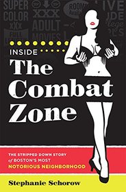 Inside the Combat Zone: The Stripped Down Story of Boston's Most Notorious Neighborhood