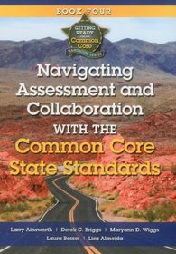 Navigating Assessment and Collaboration with the Common Core State Standards (Getting Reay for the Common Core)