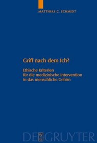 Griff nach dem Ich?: Ethische Kriterien für die medizinische Intervention in das menschliche Gehirn (Studien Zu Wissenschaft Und Ethik) (German Edition)