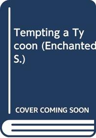 Tempting a Tycoon (Enchanted)