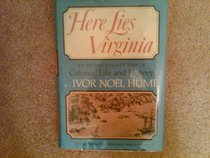 Here Lies Virginia: An Archaeologist's View of Colonial Life and History