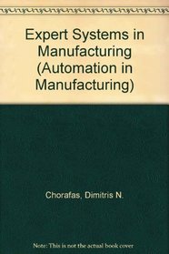 Expert Systems in Manufacturing (Automation in Manufacturing)