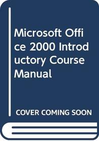 Microsoft Office 2000 Introductory Course Manual --2000 publication.