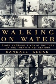 Walking on Water : Black American Lives at the Turn of the Twenty-First Century