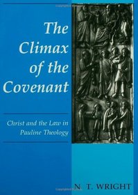 The Climax of the Covenant: Christ and the Law in Pauline Theology