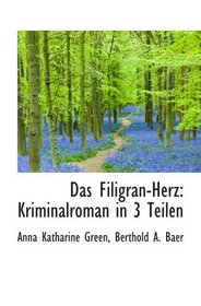 Das Filigran-Herz: Kriminalroman in 3 Teilen