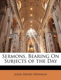 Sermons, Bearing On Subjects of the Day