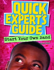 Start Your Own Band (Quick Expert's Guide)