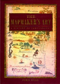 THE MAPMAKER'S ART: A HISTORY OF CARTOGRAPHY.