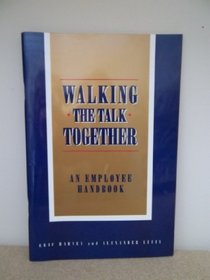 Walking the Talk Together: An Employee Handbook
