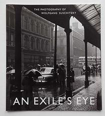 An exile's eye: The photography of Wolfgang Suschitzky
