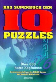 Das Superbuch der IQ Puzzles. ber 600 harte Kopfnsse.