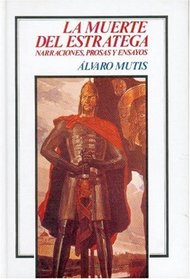 La muerte del estratega : narraciones, prosa y ensayos (Spanish Edition)