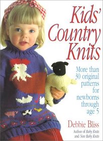 Kids' Country Knits: More Than 30 Original Patterns for Newborns Through Age 5