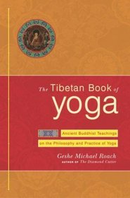 The Tibetan Book of Yoga : Ancient Buddhist Teachings on the Philosophy and Practice of Yoga