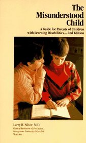 The Misunderstood Child: A Guide for Parents of Children With Learning Disabilities