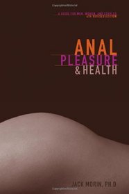 Anal Pleasure and Health: A Guide for Men, Women and Couples