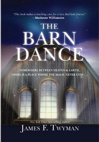 The Barn Dance: Somewhere between Heaven and Earth, there is a place where the magic never ends . . .