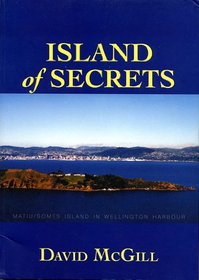Island of Secrets: Matiu/Somes Island in Wellington Harbour