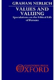 Values and Valuing: Speculations on the Ethical Life of Persons