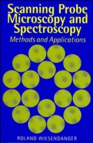 Scanning Probe Microscopy and Spectroscopy : Methods and Applications