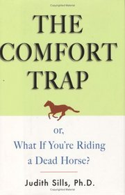 The Comfort Trap (or, What If You're Riding a Dead Horse?)