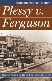 Plessy v. Ferguson: Race and Inequality in Jim Crow America (Landmark Law Cases and American Society)