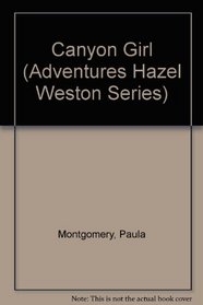 Canyon Girl (Adventures Hazel Weston Series)
