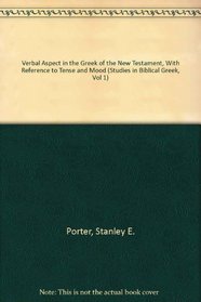 Verbal Aspect in the Greek of the New Testament, With Reference to Tense and Mood (Studies in Biblical Greek, Vol 1)