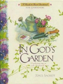 In God's Garden: A Devotional for Gardeners (A Hands & Heart Devotional)