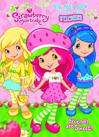 Strawberry Shortcake: Friends are Sweet Big Best Book to Color with Stickers