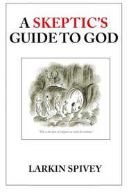 A Skeptic's Guide to God
