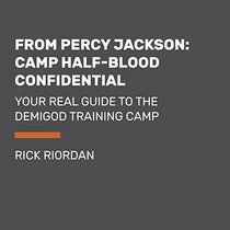 From Percy Jackson: Camp Half-Blood Confidential: Your Real Guide to the Demigod Training Camp (The Trials of Apollo)