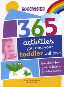 Gymboree 365 Activities You and Your Toddler Will Love: Fun Ideas for Your Toddler's Growing Mind!